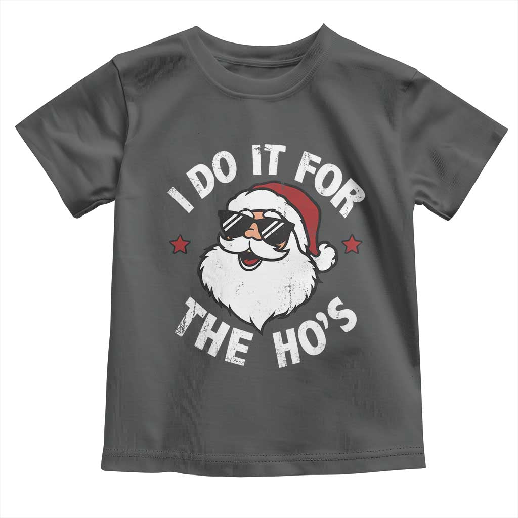 I Do It For The Ho's Toddler T Shirt Funny Inappropriate Santa Christmas TS10 Dark Heather Print Your Wear