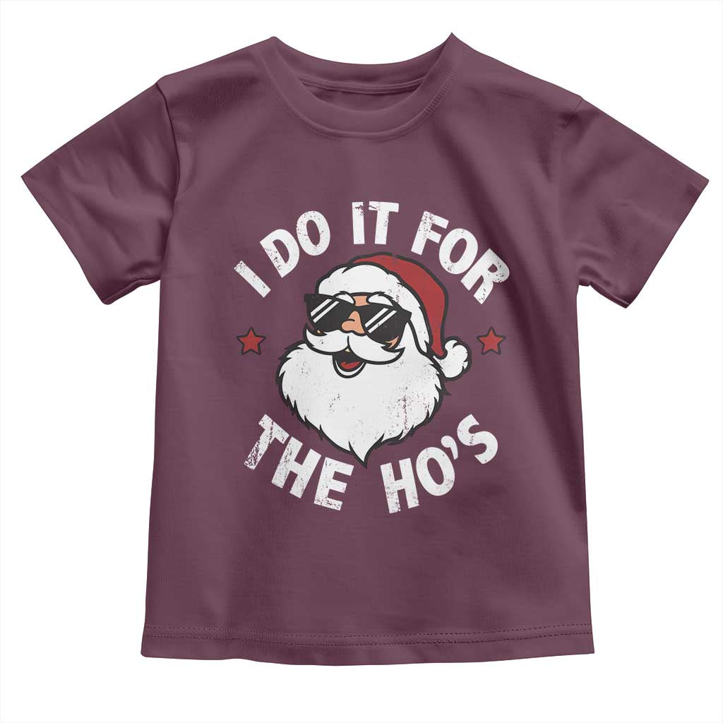 I Do It For The Ho's Toddler T Shirt Funny Inappropriate Santa Christmas TS10 Maroon Print Your Wear