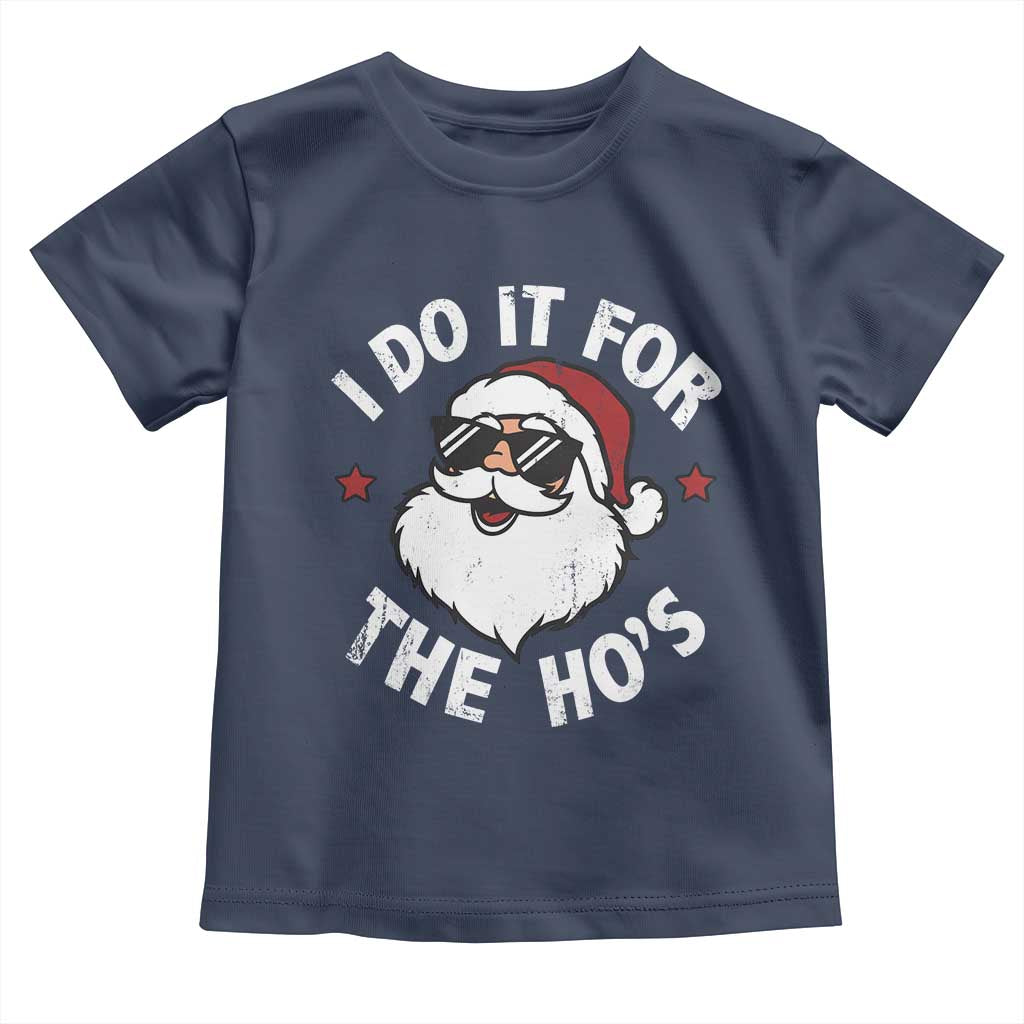 I Do It For The Ho's Toddler T Shirt Funny Inappropriate Santa Christmas TS10 Navy Print Your Wear