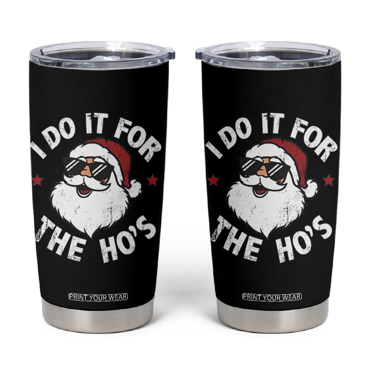 I Do It For The Ho's Tumbler Cup Funny Inappropriate Santa Christmas TS10 Black Print Your Wear