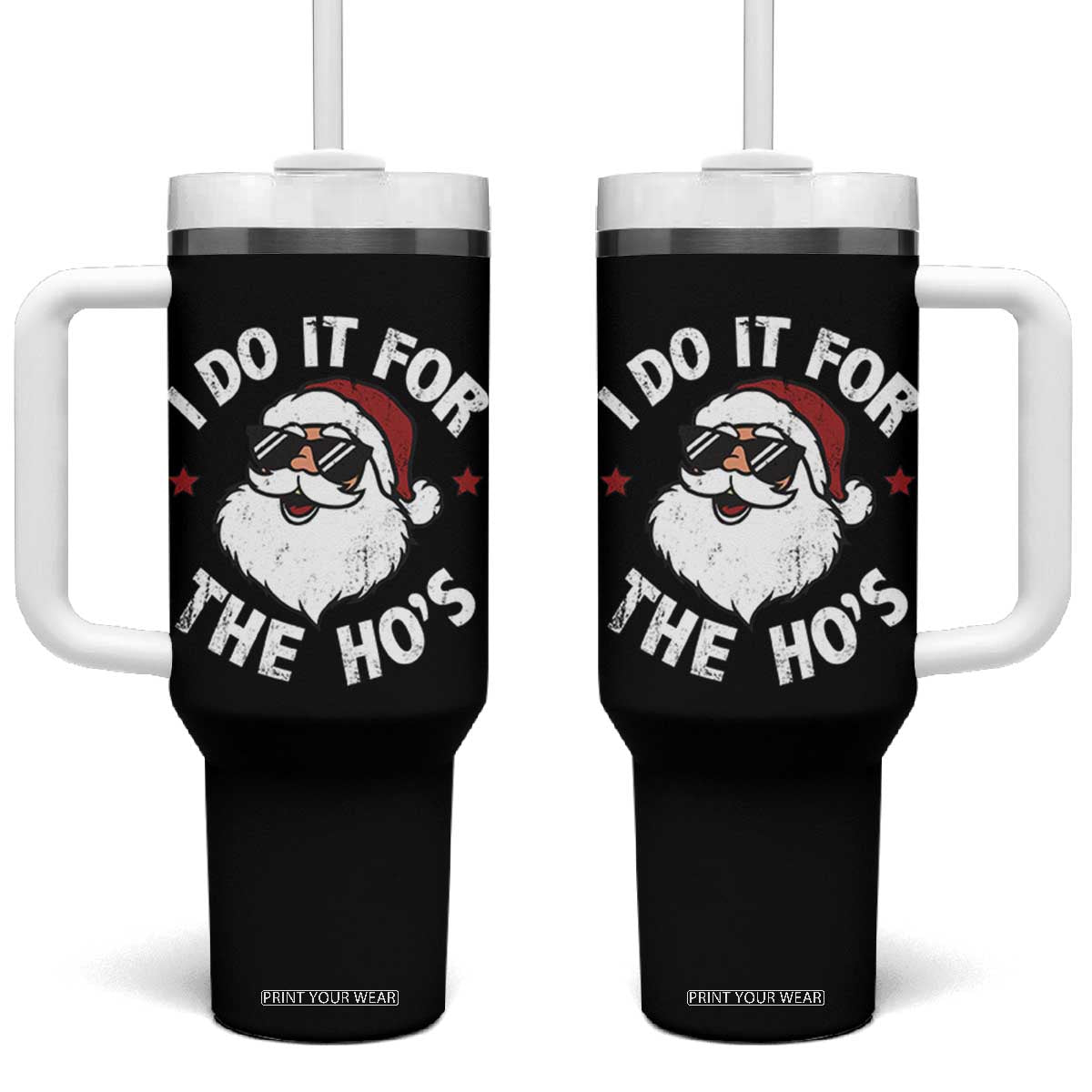 I Do It For The Ho's Tumbler With Handle Funny Inappropriate Santa Christmas TS10 One Size: 40 oz Black Print Your Wear