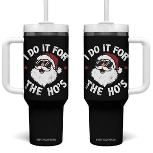 I Do It For The Ho's Tumbler With Handle Funny Inappropriate Santa Christmas TS10 One Size: 40 oz Black Print Your Wear