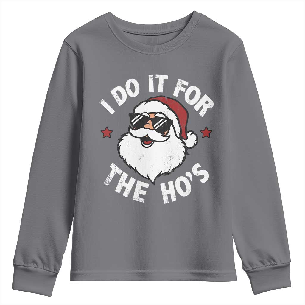 I Do It For The Ho's Youth Sweatshirt Funny Inappropriate Santa Christmas TS10 Charcoal Print Your Wear