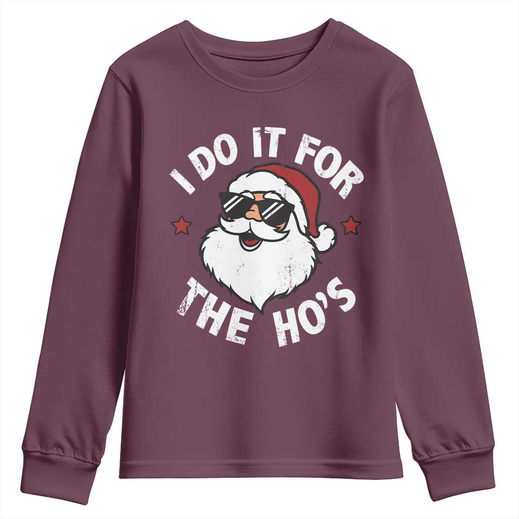 I Do It For The Ho's Youth Sweatshirt Funny Inappropriate Santa Christmas TS10 Maroon Print Your Wear