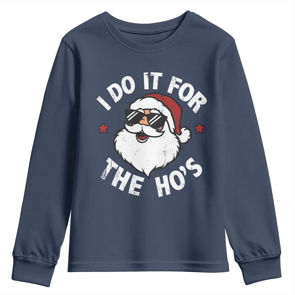 I Do It For The Ho's Youth Sweatshirt Funny Inappropriate Santa Christmas TS10 Navy Print Your Wear