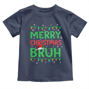 Merry Christmas Bruh Toddler T Shirt Meme Funny Saying Bro Greeting TS10 Navy Print Your Wear