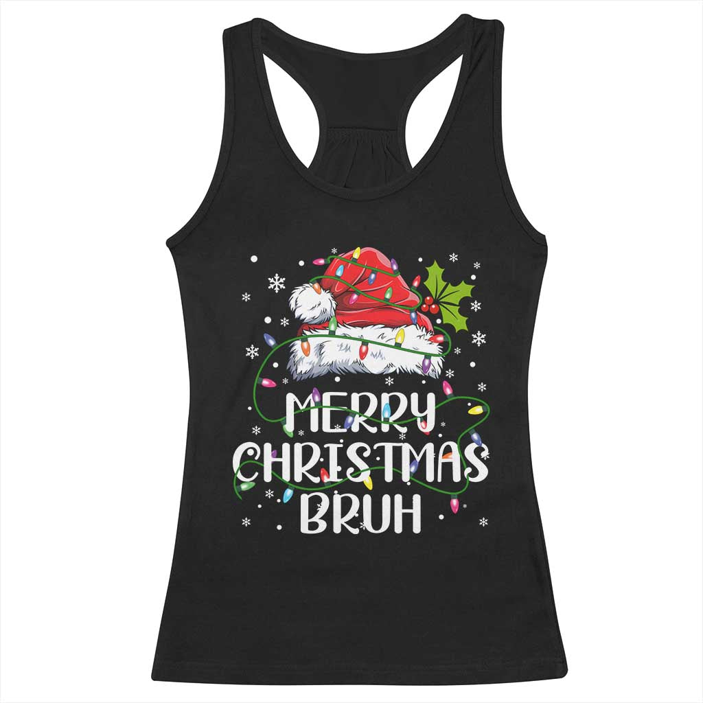 Merry Christmas Bruh Racerback Tank Top Funny Saying Santa Claus Christmas Lights Pajama TS10 Black Print Your Wear