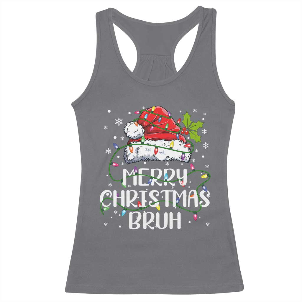 Merry Christmas Bruh Racerback Tank Top Funny Saying Santa Claus Christmas Lights Pajama TS10 Charcoal Print Your Wear