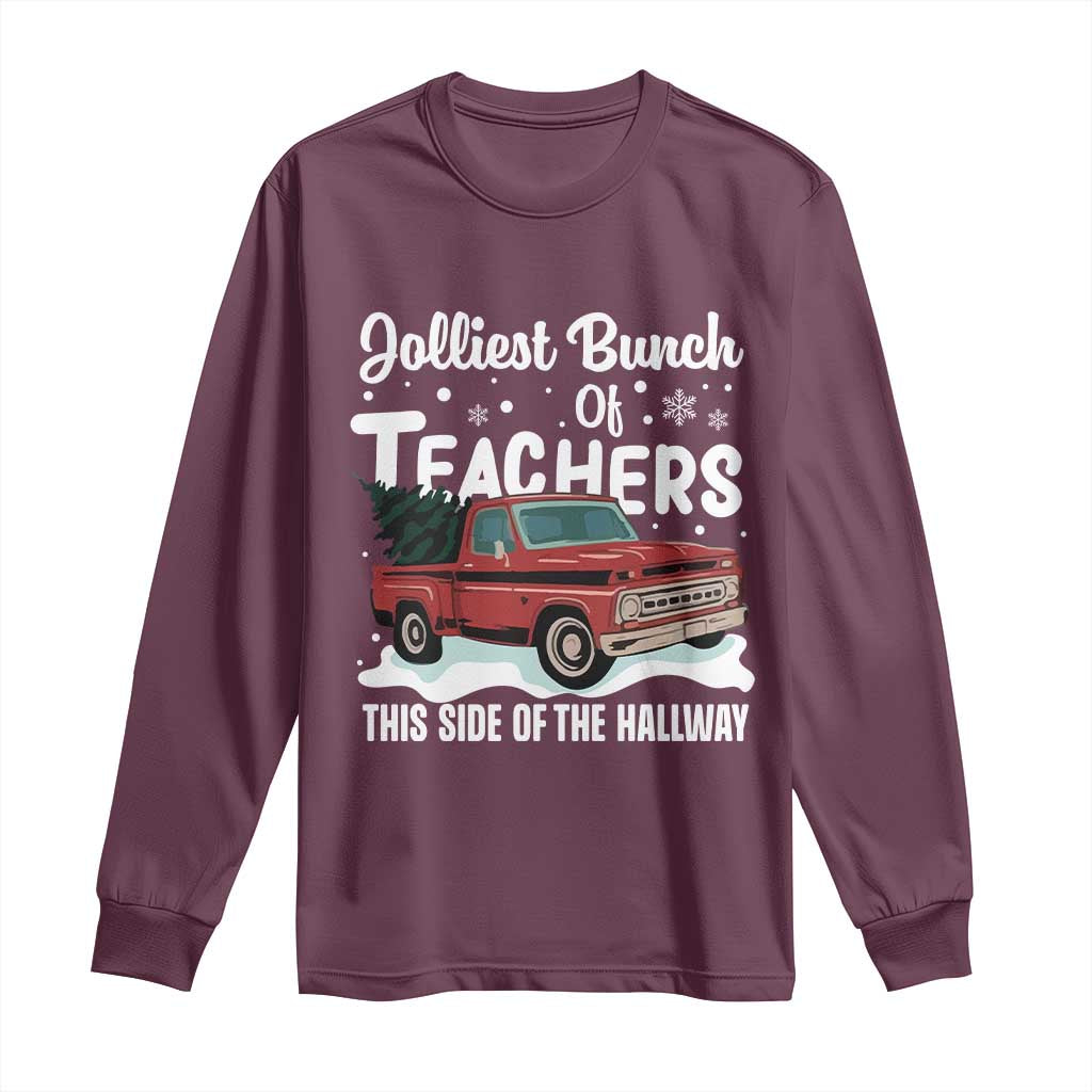 Teacher Christmas Long Sleeve Shirt Vintage Jolliest Bunch Of Teachers This Side Of The Hallway TS10 Maroon Print Your Wear