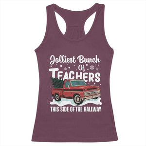 Teacher Christmas Racerback Tank Top Vintage Jolliest Bunch Of Teachers This Side Of The Hallway TS10 Maroon Print Your Wear