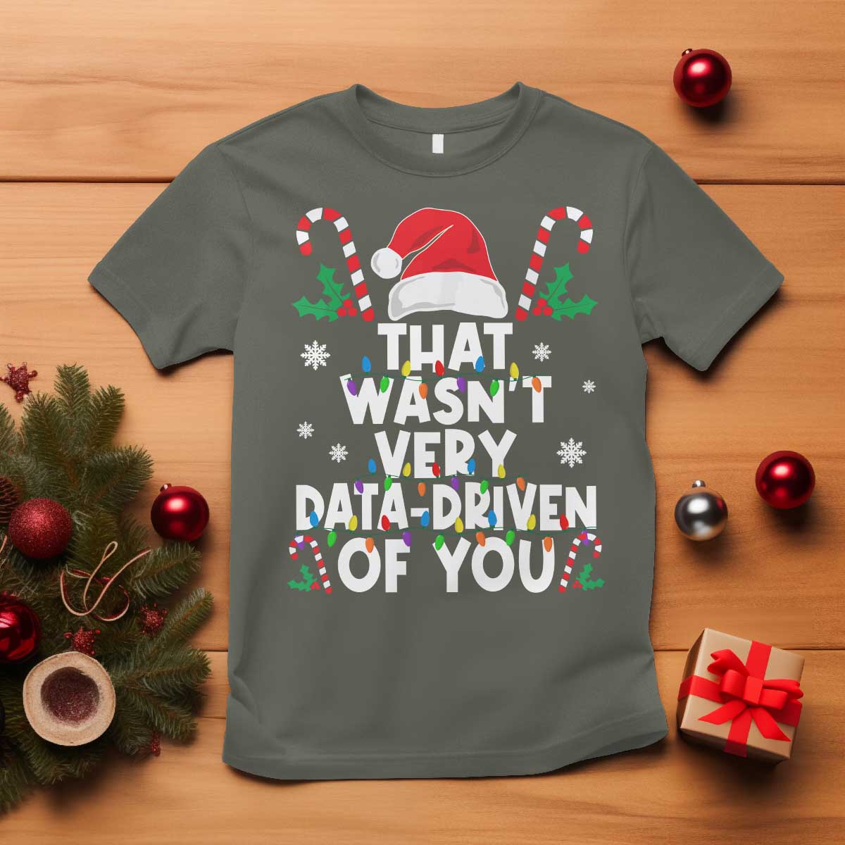 Funny Christmas Data Analyst T Shirt That Wasn't Very Data Driven of You Xmas Ugly Christmas TS10 Military Green Print Your Wear