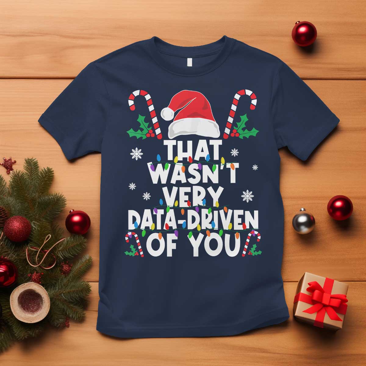 Funny Christmas Data Analyst T Shirt That Wasn't Very Data Driven of You Xmas Ugly Christmas TS10 Navy Print Your Wear