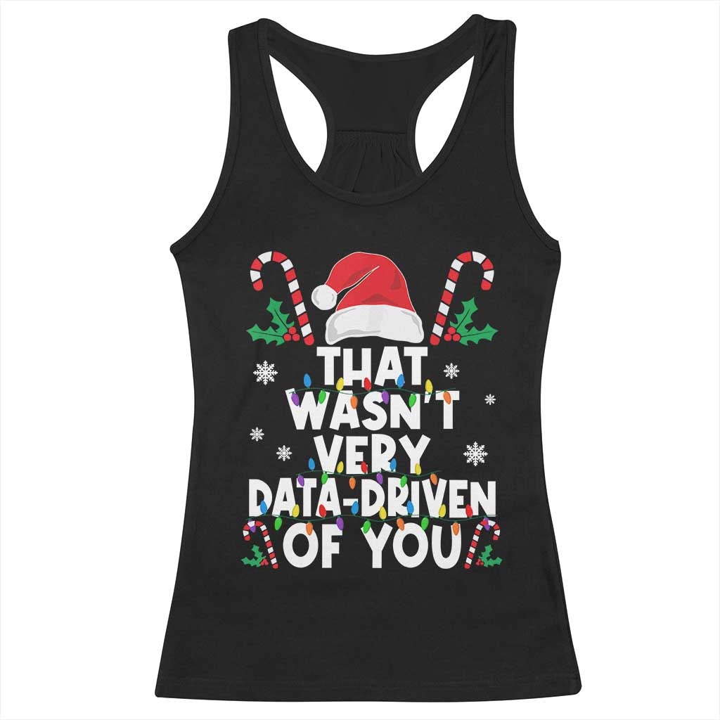 Funny Christmas Data Analyst Racerback Tank Top That Wasn't Very Data Driven of You Xmas Ugly Christmas TS10 Black Print Your Wear