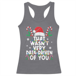 Funny Christmas Data Analyst Racerback Tank Top That Wasn't Very Data Driven of You Xmas Ugly Christmas TS10 Charcoal Print Your Wear