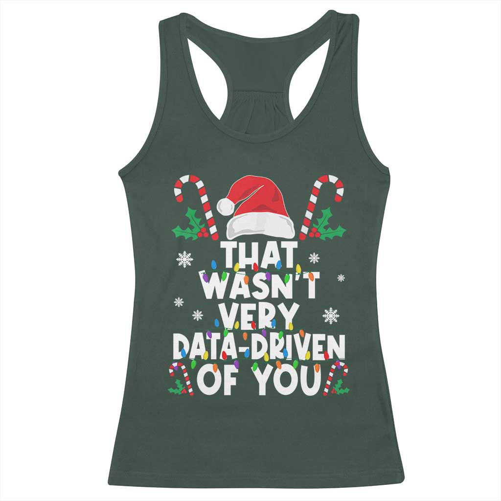 Funny Christmas Data Analyst Racerback Tank Top That Wasn't Very Data Driven of You Xmas Ugly Christmas TS10 Dark Forest Green Print Your Wear