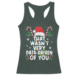 Funny Christmas Data Analyst Racerback Tank Top That Wasn't Very Data Driven of You Xmas Ugly Christmas TS10 Dark Forest Green Print Your Wear