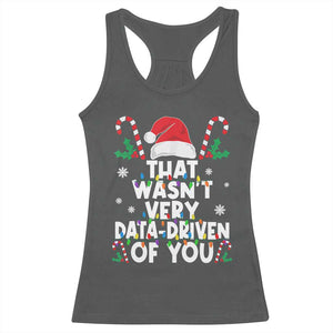 Funny Christmas Data Analyst Racerback Tank Top That Wasn't Very Data Driven of You Xmas Ugly Christmas TS10 Dark Heather Print Your Wear