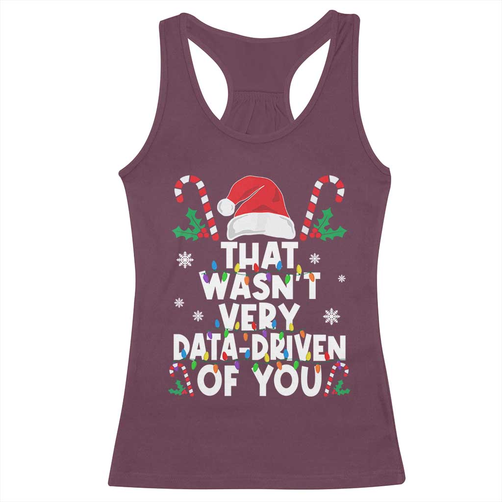 Funny Christmas Data Analyst Racerback Tank Top That Wasn't Very Data Driven of You Xmas Ugly Christmas TS10 Maroon Print Your Wear