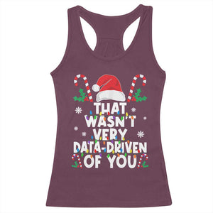 Funny Christmas Data Analyst Racerback Tank Top That Wasn't Very Data Driven of You Xmas Ugly Christmas TS10 Maroon Print Your Wear