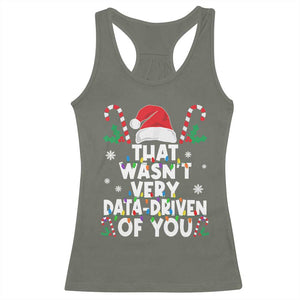 Funny Christmas Data Analyst Racerback Tank Top That Wasn't Very Data Driven of You Xmas Ugly Christmas TS10 Military Green Print Your Wear
