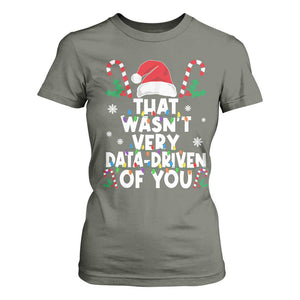 Funny Christmas Data Analyst T Shirt For Women That Wasn't Very Data Driven of You Xmas Ugly Christmas TS10 Military Green Print Your Wear
