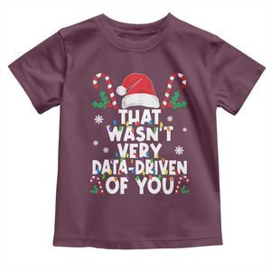 Funny Christmas Data Analyst Toddler T Shirt That Wasn't Very Data Driven of You Xmas Ugly Christmas TS10 Maroon Print Your Wear