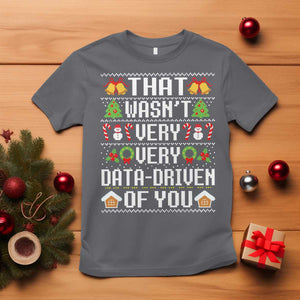 Funny Christmas Data Analyst T Shirt That Wasn't Very Data Driven of You Xmas Pajamas TS10 Charcoal Print Your Wear