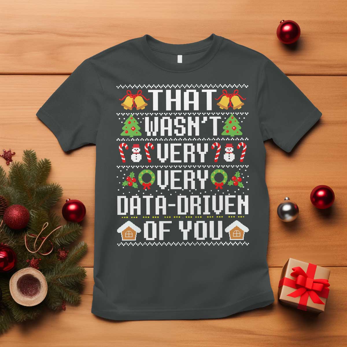 Funny Christmas Data Analyst T Shirt That Wasn't Very Data Driven of You Xmas Pajamas TS10 Dark Heather Print Your Wear