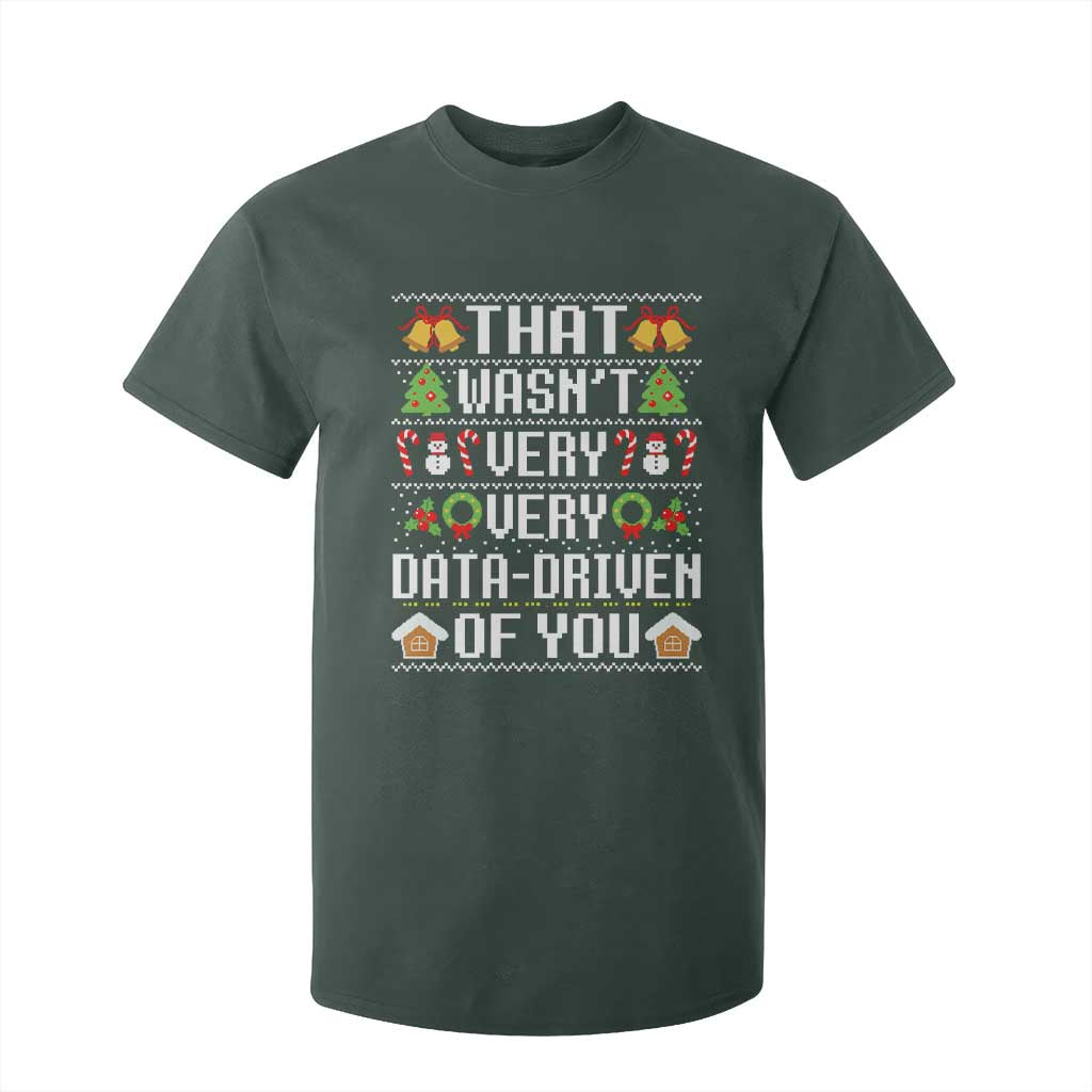 Funny Christmas Data Analyst T Shirt For Kid That Wasn't Very Data Driven of You Xmas Pajamas TS10 Dark Forest Green Print Your Wear