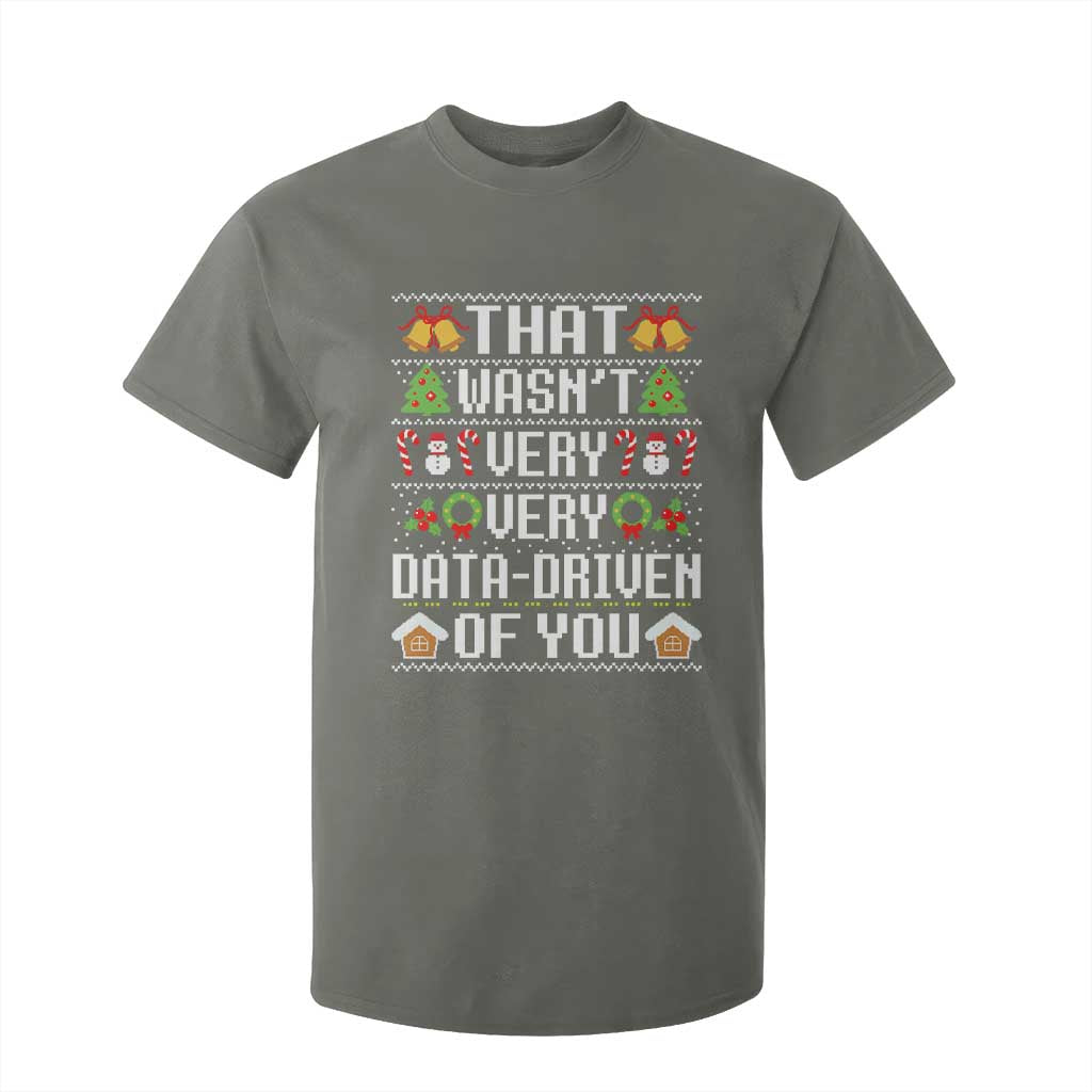 Funny Christmas Data Analyst T Shirt For Kid That Wasn't Very Data Driven of You Xmas Pajamas TS10 Military Green Print Your Wear