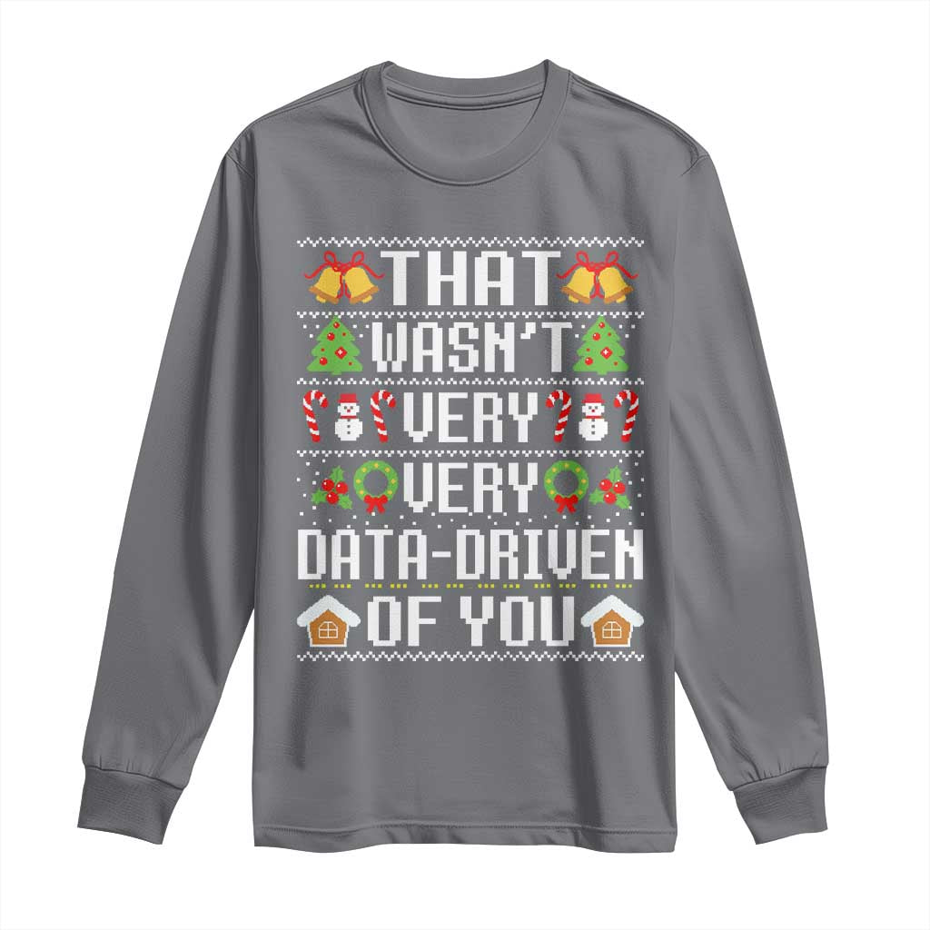 Funny Christmas Data Analyst Long Sleeve Shirt That Wasn't Very Data Driven of You Xmas Pajamas TS10 Charcoal Print Your Wear