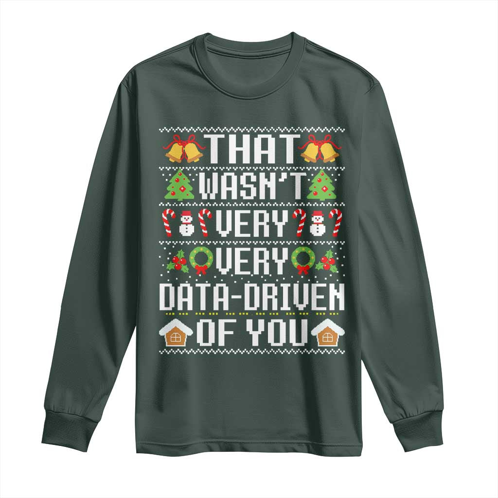 Funny Christmas Data Analyst Long Sleeve Shirt That Wasn't Very Data Driven of You Xmas Pajamas TS10 Dark Forest Green Print Your Wear