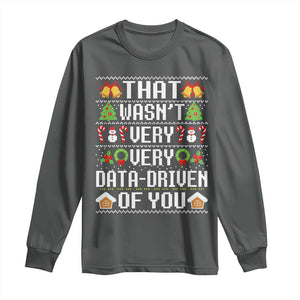 Funny Christmas Data Analyst Long Sleeve Shirt That Wasn't Very Data Driven of You Xmas Pajamas TS10 Dark Heather Print Your Wear