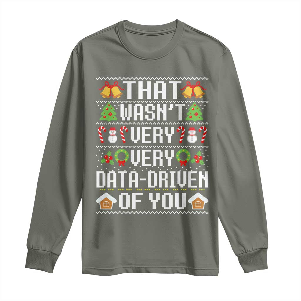 Funny Christmas Data Analyst Long Sleeve Shirt That Wasn't Very Data Driven of You Xmas Pajamas TS10 Military Green Print Your Wear