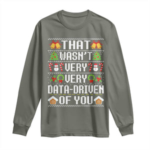 Funny Christmas Data Analyst Long Sleeve Shirt That Wasn't Very Data Driven of You Xmas Pajamas TS10 Military Green Print Your Wear