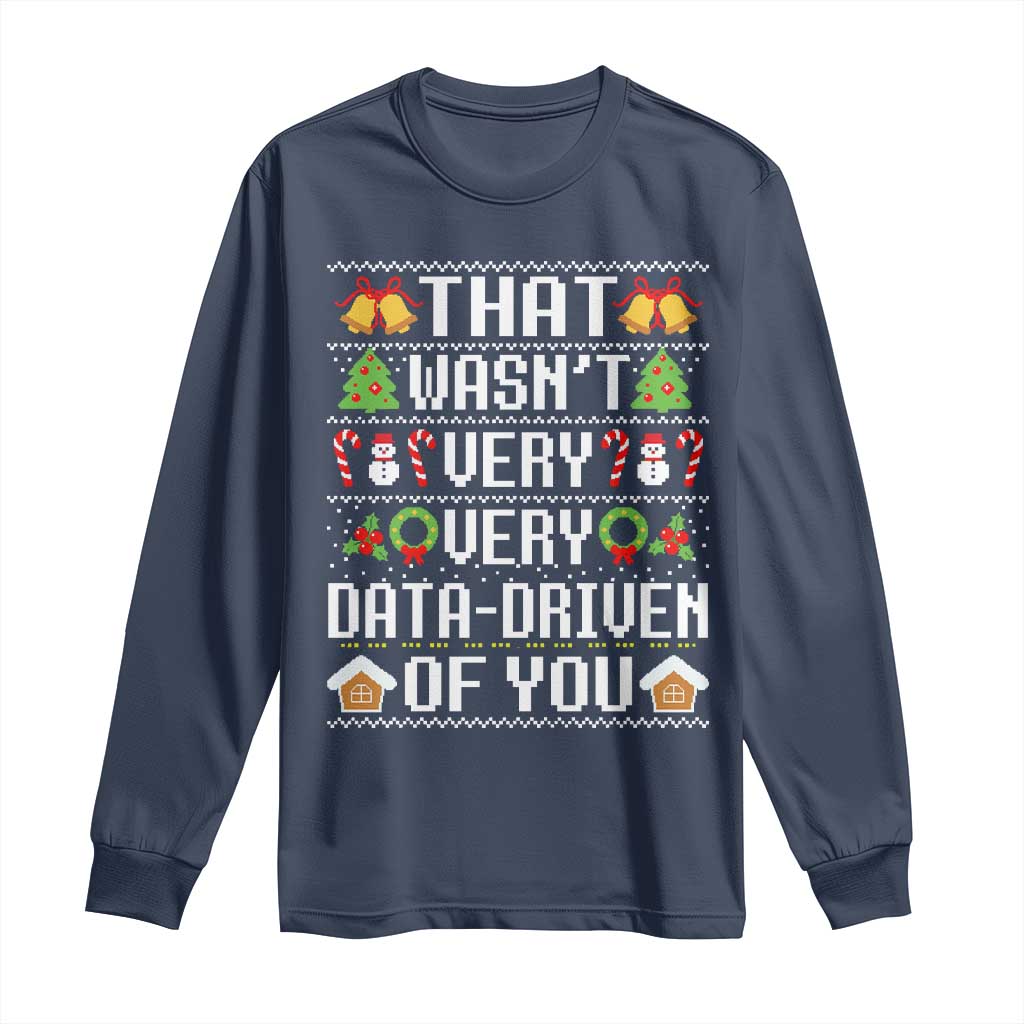 Funny Christmas Data Analyst Long Sleeve Shirt That Wasn't Very Data Driven of You Xmas Pajamas TS10 Navy Print Your Wear