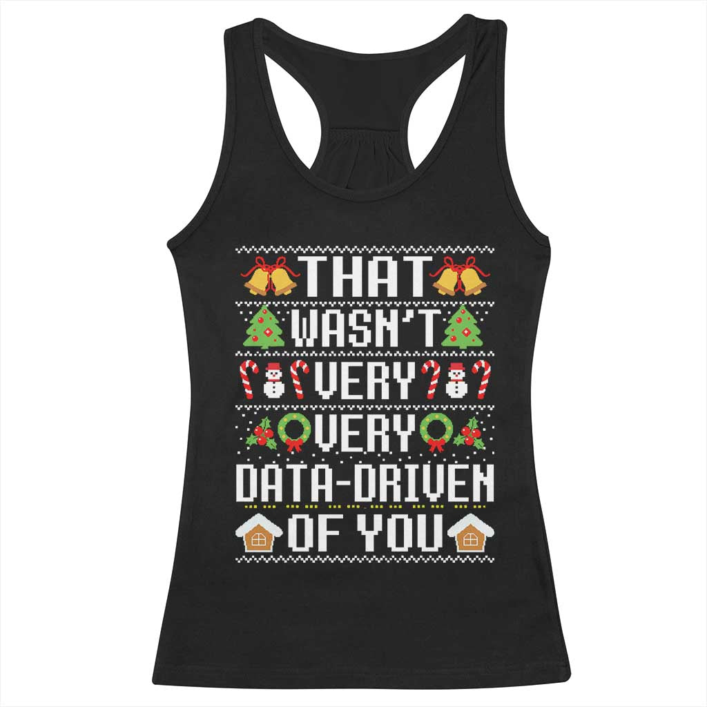 Funny Christmas Data Analyst Racerback Tank Top That Wasn't Very Data Driven of You Xmas Pajamas TS10 Black Print Your Wear