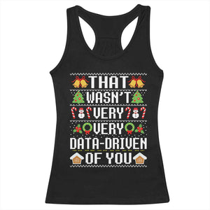 Funny Christmas Data Analyst Racerback Tank Top That Wasn't Very Data Driven of You Xmas Pajamas TS10 Black Print Your Wear