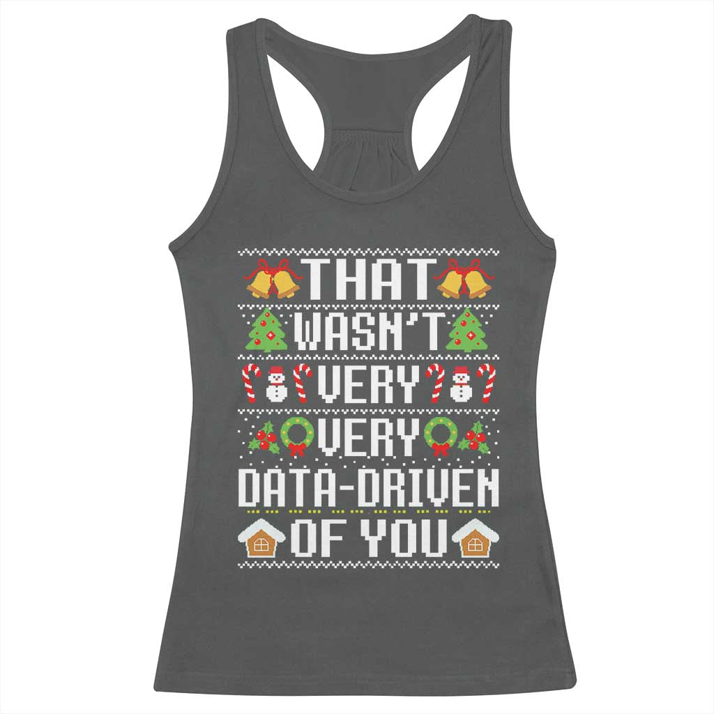 Funny Christmas Data Analyst Racerback Tank Top That Wasn't Very Data Driven of You Xmas Pajamas TS10 Dark Heather Print Your Wear