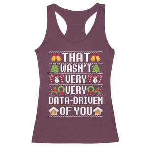 Funny Christmas Data Analyst Racerback Tank Top That Wasn't Very Data Driven of You Xmas Pajamas TS10 Maroon Print Your Wear
