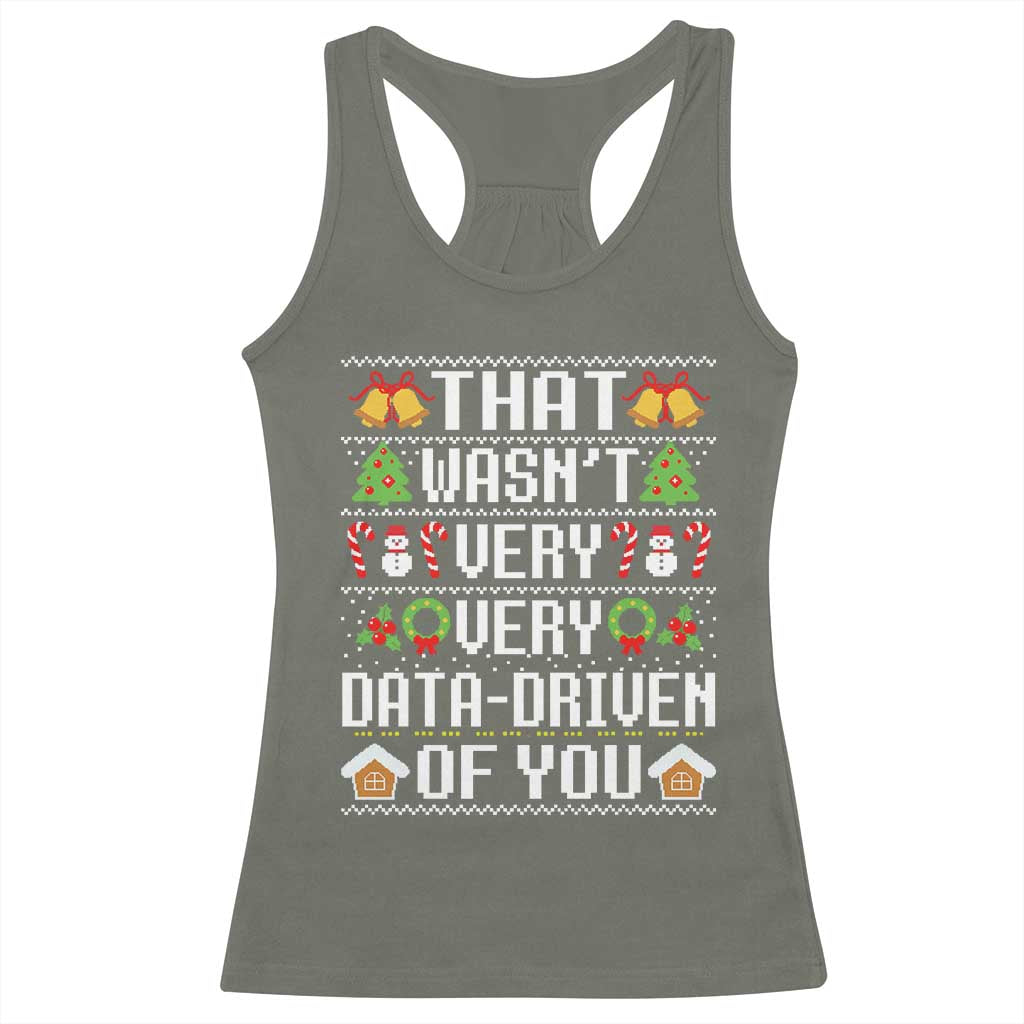 Funny Christmas Data Analyst Racerback Tank Top That Wasn't Very Data Driven of You Xmas Pajamas TS10 Military Green Print Your Wear
