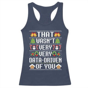 Funny Christmas Data Analyst Racerback Tank Top That Wasn't Very Data Driven of You Xmas Pajamas TS10 Navy Print Your Wear