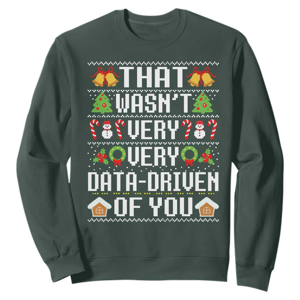 Funny Christmas Data Analyst Sweatshirt That Wasn't Very Data Driven of You Xmas Pajamas TS10 Dark Forest Green Print Your Wear