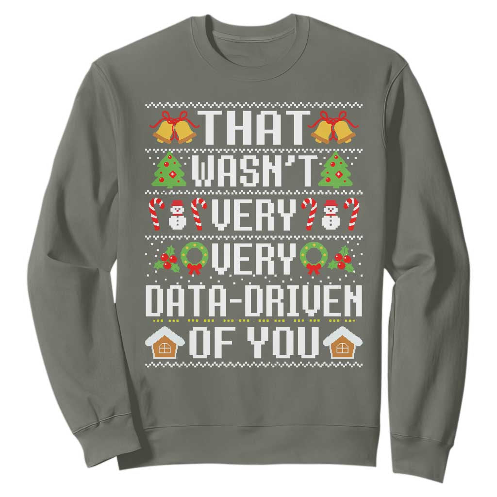 Funny Christmas Data Analyst Sweatshirt That Wasn't Very Data Driven of You Xmas Pajamas TS10 Military Green Print Your Wear
