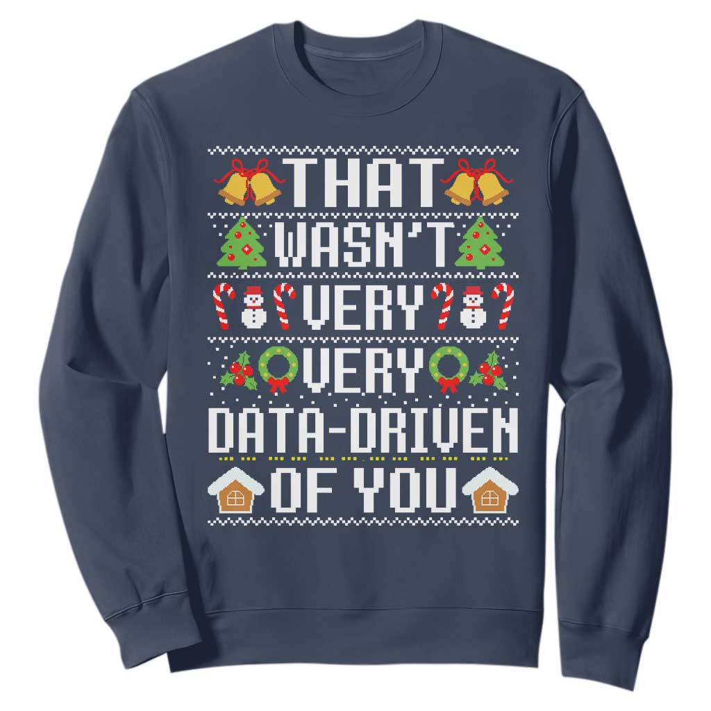 Funny Christmas Data Analyst Sweatshirt That Wasn't Very Data Driven of You Xmas Pajamas TS10 Navy Print Your Wear