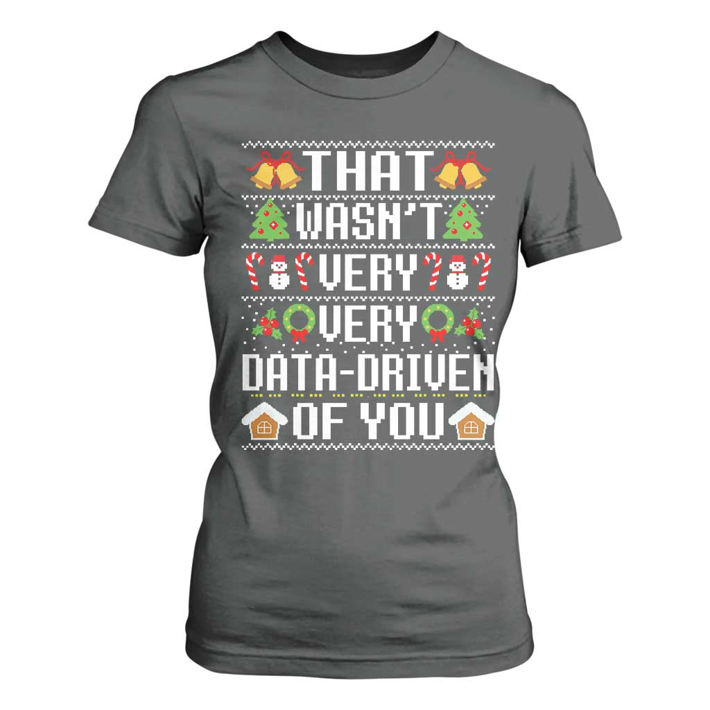 Funny Christmas Data Analyst T Shirt For Women That Wasn't Very Data Driven of You Xmas Pajamas TS10 Dark Heather Print Your Wear