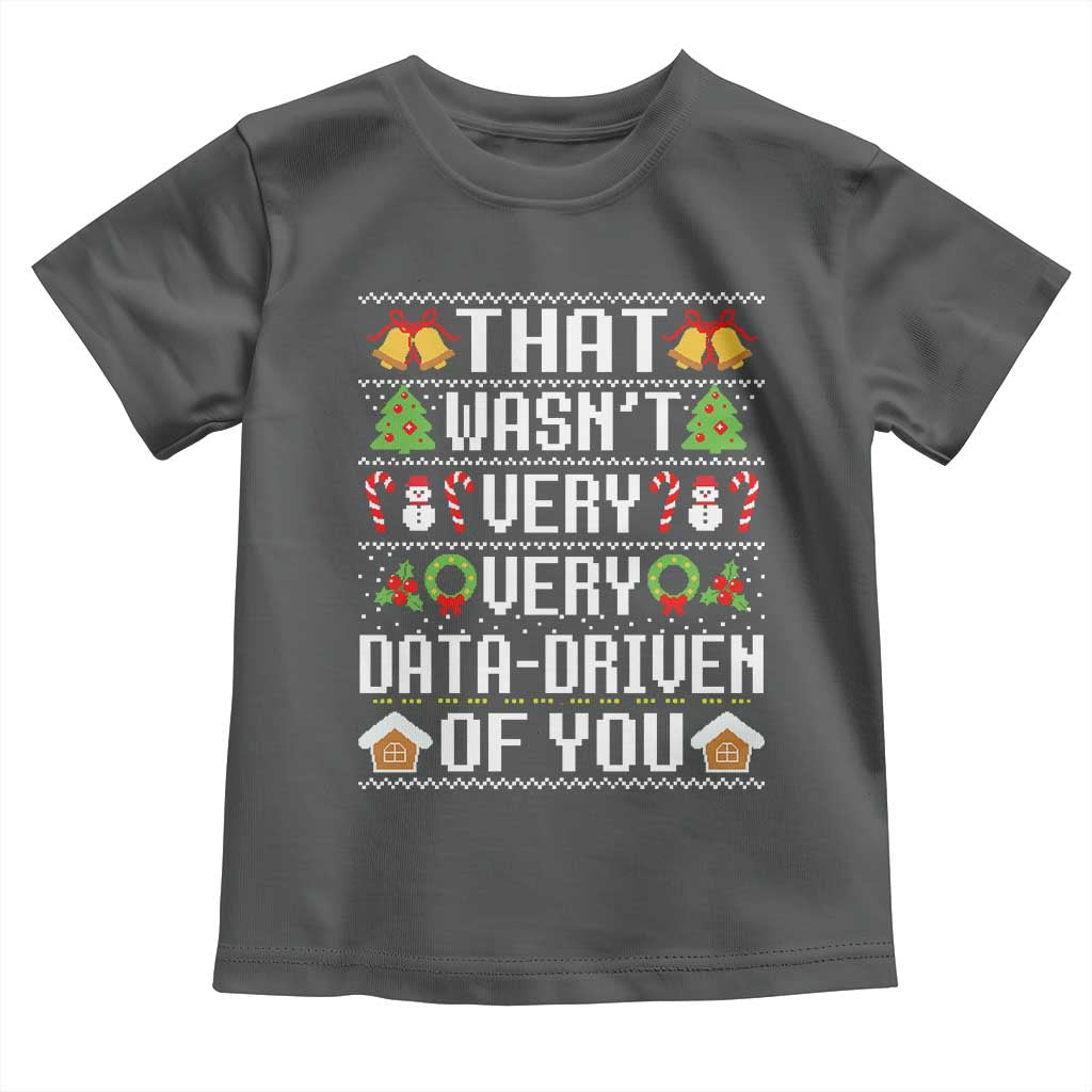 Funny Christmas Data Analyst Toddler T Shirt That Wasn't Very Data Driven of You Xmas Pajamas TS10 Dark Heather Print Your Wear