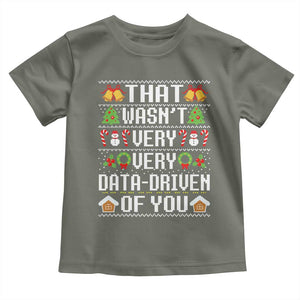 Funny Christmas Data Analyst Toddler T Shirt That Wasn't Very Data Driven of You Xmas Pajamas TS10 Military Green Print Your Wear
