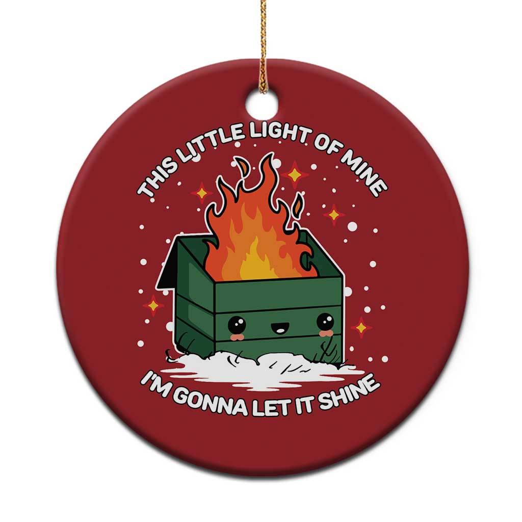 Funny Dumpster Fire Christmas Ornament This Little Light Of Mine I'm Gonna Let It Shine TS10 Print Your Wear