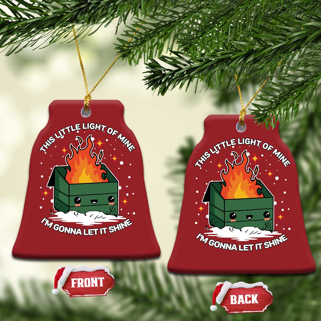 Funny Dumpster Fire Christmas Ornament This Little Light Of Mine I'm Gonna Let It Shine TS10 Bell Flake Red Print Your Wear